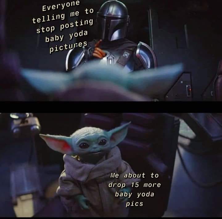 This meme is a humorous take on the "I'm leaving" trope, where a character (in this case, Baby Yoda from Star Wars) is being told to stop posting pictures of itself on social media. The text "I'm leaving, don't take it personally" is being replaced with "I'm leaving, don't take it personally... I've got a bad feeling I've been posting too many Baby Yoda pictures".